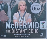 The Distant Echo written by Val McDermid performed by Tom Cotcher on Audio CD (Unabridged)